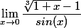 \lim_{x\to 0} \dfrac{\sqrt[3]{1+x}-1}{sin(x)}